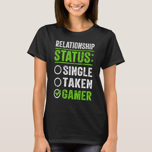 Relatie Status Single Taken Gamer Funny T-shirt (Voorkant)