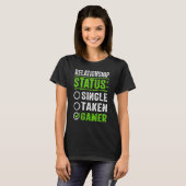 Relatie Status Single Taken Gamer Funny T-shirt (Voorkant volledig)