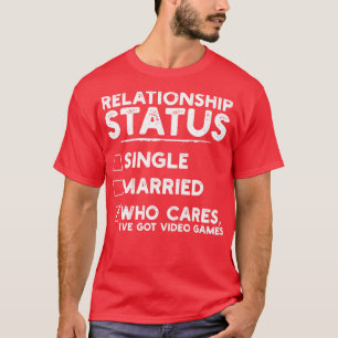 Relatie status Videospellen Grappig 1 T-shirt