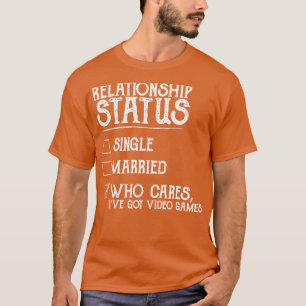 Relatie status Videospellen Grappig T-shirt