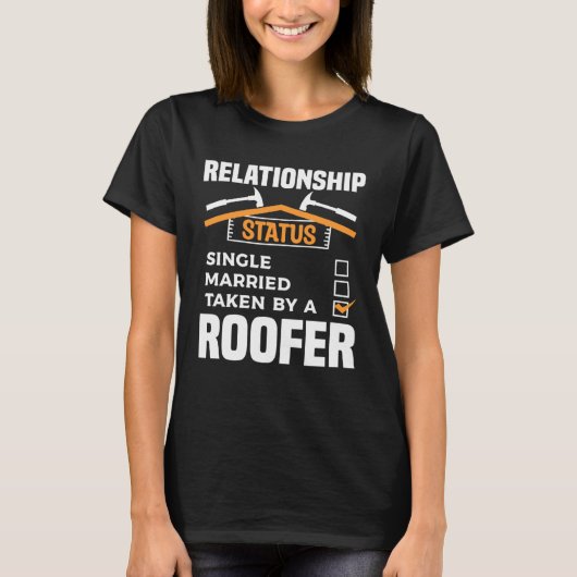 Relationship Status Single Married Taken By A Roof T-shirt (Voorkant)