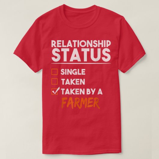 Relationship Status Taken By A Farmer Funny Sarcas T-shirt (Design voorkant)