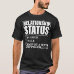 Relationship Status Taken By Super Hot Pharmacist T-shirt<br><div class="desc">Relationship Status Taken By Super Hot Pharmacist Gift. Perfect gift for your dad,  mom,  papa,  men,  women,  friend and Famy members on Thanksgiving Day,  Christmas Day,  Mothers Day,  Fathers Day,  4th of July,  1776 Independent day,  Veterans Day,  Halloween Day,  Patrick's Day</div>