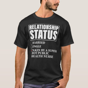 Relationship Status Taken By Super Hot Public T-shirt