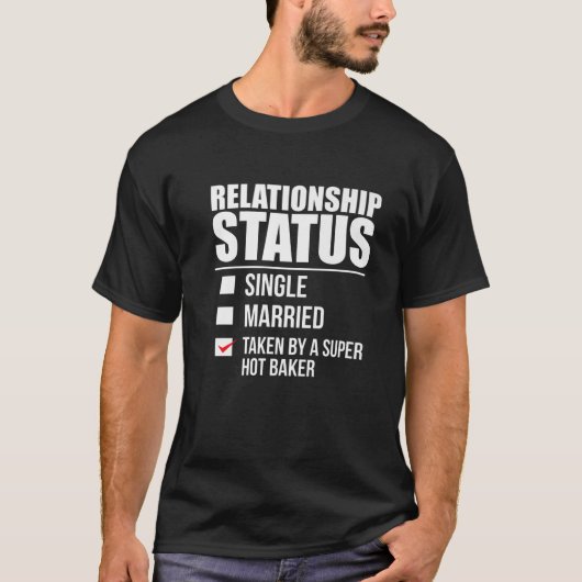 Relationship Status Taken Super Hot Baker Valentin T-shirt (Voorkant)