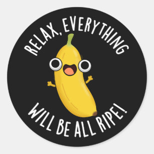 Relax Alles Zal Rijp Zijn Donkere BG Ronde Sticker