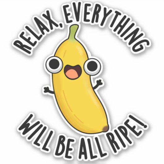Relax Alles Zal Rijp Zijn Grappige Fruit Pun Sticker (Voorkant)