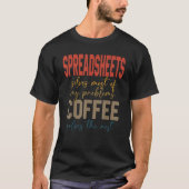 Relax And Freak Coffee Spreadsheets Solves My Prob T-shirt (Voorkant)