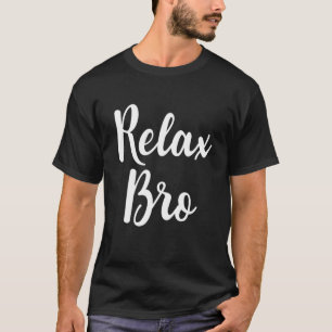 Relax Bro Funny Anti Stress Relaxness Mindheid T-shirt