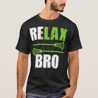 Relax Bro Funny Lacrosse Lover T-shirt