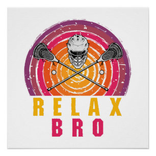 Relax Bro Lacrosse Perfect Poster