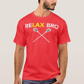 ReLAX Bro Lacrosse Player Sports Hockey Baseball T T-shirt