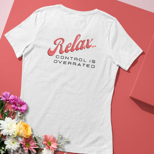 Relax ... Controle is Overrated T-shirt