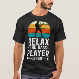 Relax de Bass Player Is Here -  Muziek Liefde T-shirt
