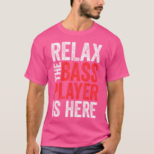 Relax De Bassist Is Hier Basgitaar T-shirt
