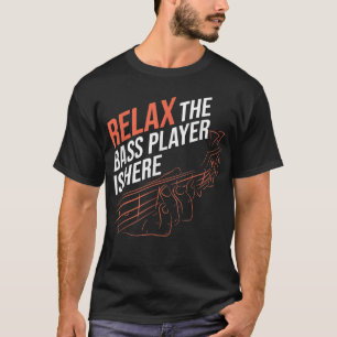 Relax De Basspeler Is Hier Basgitaar T-shirt