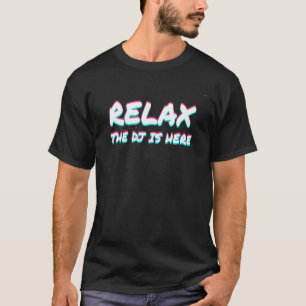 Relax de DJ is Here Disc Jockey Idee T-shirt