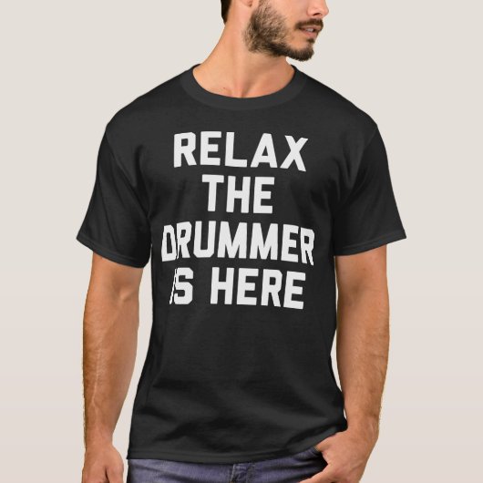 Relax De Drummer Is T-shirt (Voorkant)