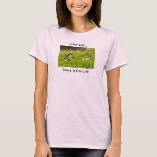 Relax Deer, je bent in Cambria! T-shirt