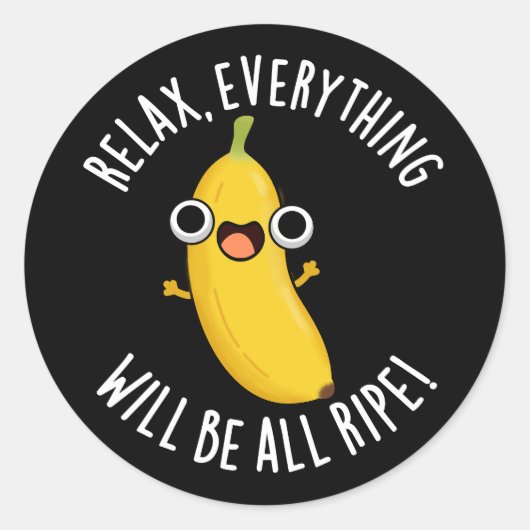 Relax Everything Will Be All Ripe Dark BG Ronde Sticker (Voorkant)