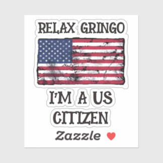 Relax Gringo Ik ben een Amerikaanse burger Sticker