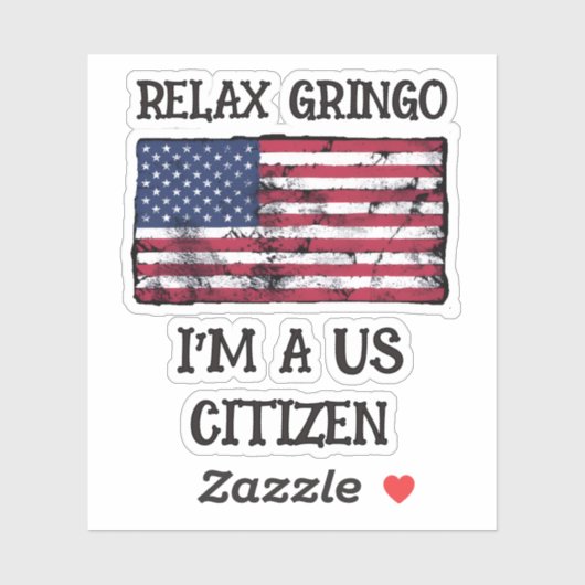 Relax Gringo Ik ben een Amerikaanse burger Sticker (Vel)