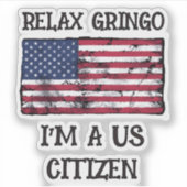 Relax Gringo Ik ben een Amerikaanse burger Sticker (Voorkant)