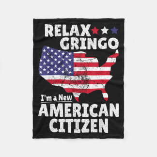 Relax Gringo I'm A New American Citizen Immigrant  Fleece Deken
