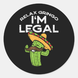 Relax Gringo Im Legal Funny Cinco De Mayo Mexican Ronde Sticker
