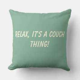 Relax Het is een Couch Ding Kussen