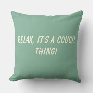 Relax Het is een Couch Ding Kussen