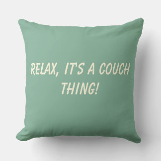 Relax Het is een Couch Ding Kussen