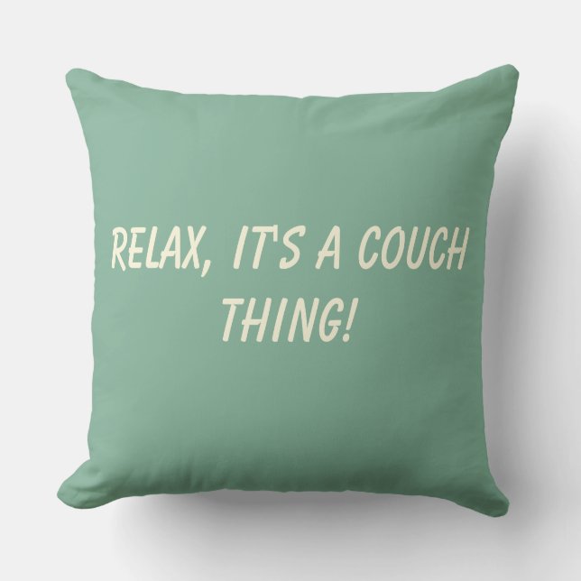 Relax Het is een Couch Ding Kussen (Voorkant)