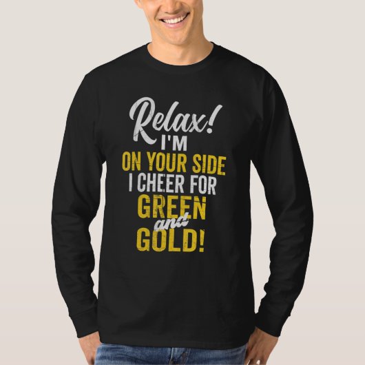 Relax I Cheer For Green And Gold High School Footb T-shirt (Voorkant)