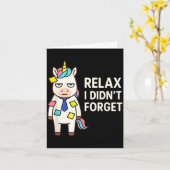 Relax I Didnt Forget Funny Sarcastic Unicorn Stick Kaart (Gele Bloem)