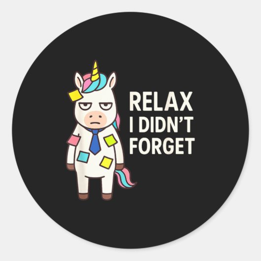 Relax I Didnt Forget Funny Sarcastic Unicorn Stick Ronde Sticker (Voorkant)