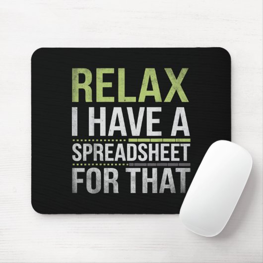 Relax I Have A Spreadsheet For That Humor Accounta Muismat (Met muis)