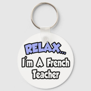 Relax...ik ben een Franse leraar Sleutelhanger