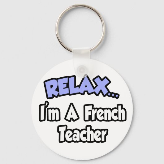 Relax...ik ben een Franse leraar Sleutelhanger (Voorkant)