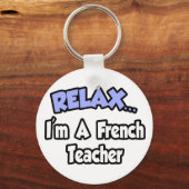 Relax...ik ben een Franse leraar Sleutelhanger (Voorkant)