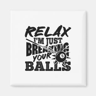 Relax ik ben gewoon breken uw zwembad biljart grap magneet