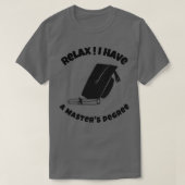 Relax Ik heb een mastergraad Funny Masters graad T-shirt (Design voorkant)