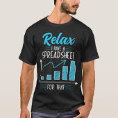 Relax Ik heb een Spreadsheet Voor Boekhouding T-shirt (Voorkant)