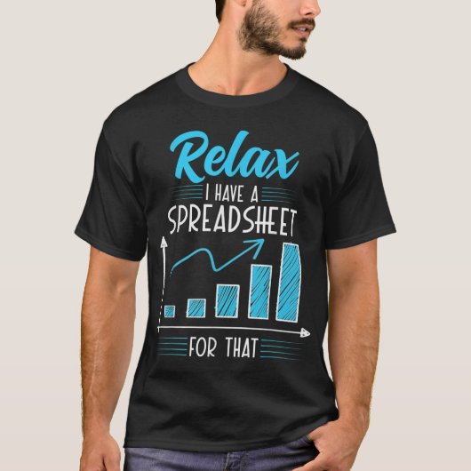 Relax Ik heb een Spreadsheet Voor Boekhouding T-shirt (Voorkant)