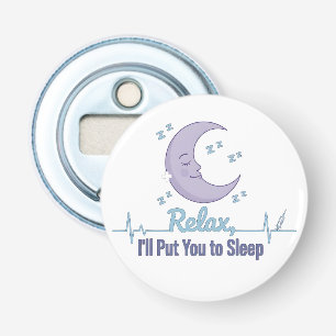 Relax, ik laat je slapen Funny Anesthesioloog Button Flesopener