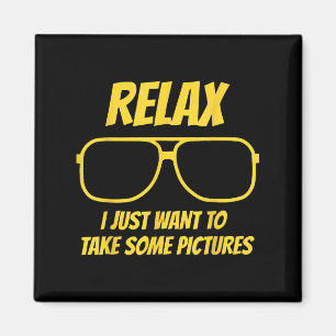 Relax, ik wil gewoon wat foto's maken Vintage Magneet