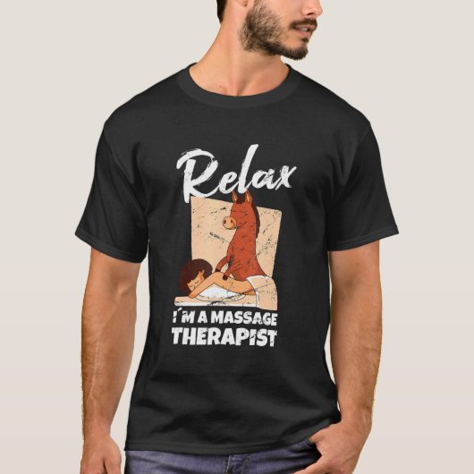 Relax Im A Massage Therapist Masseur Physiotherapi T-shirt (Voorkant)