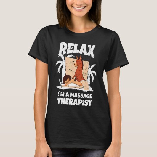 Relax Im A Massage Therapist Masseur Physiotherapi T-shirt (Voorkant)