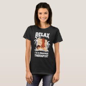 Relax Im A Massage Therapist Masseur Physiotherapi T-shirt (Voorkant volledig)