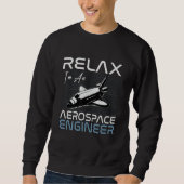 Relax I'm An Aerospace Engineer Engineering Rocket Trui (Voorkant)